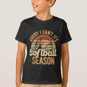 Sorry I Can't It's Softball Season Softball Player T-Shirt