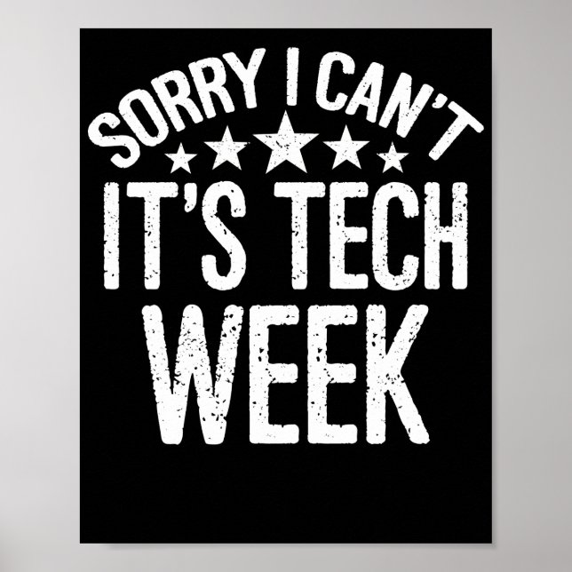 Sorry I Can't It's Tech Week Poster (Front)