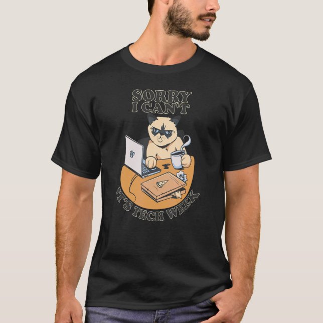 Sorry I can't It's tech week support cat computer T-Shirt (Front)