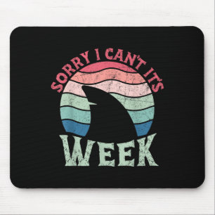 Sorry I Can't It's Week Funny For Shark Lovers Mouse Pad