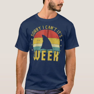 Sorry I Cant Its Week Funny Retro Shark Event Love T-Shirt