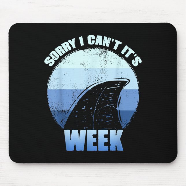 Sorry I Can't It's Week Funny Shark Gift  Mouse Pad (Front)
