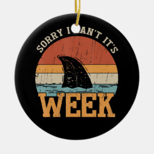 Sorry I Can't Its Week Funny Shark Gifts Ceramic Ornament