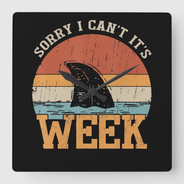 Sorry I Can't Its Week Funny Shark Gifts Square Wall Clock (Front)