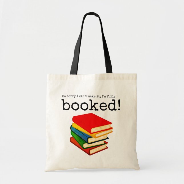 "Sorry I can't make it, I'm fully booked!" Tote Bag (Front)