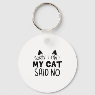 Sorry I Can't My Cat Said No Funny Cat Owner For M Key Ring
