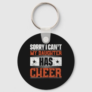 Sorry I Can't My Daughter Has Cheer  Key Ring