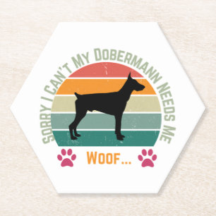 Sorry I can't. My Dobermann needs me Paper Coaster