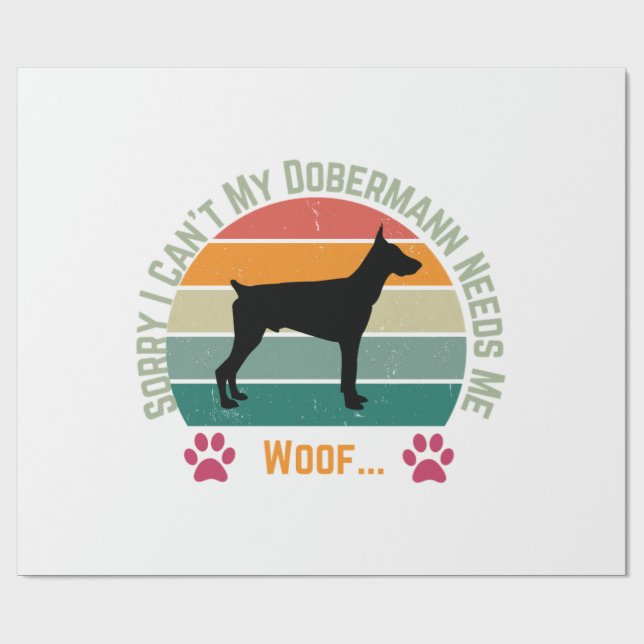 Sorry I can't. My Dobermann needs me Wrapping Paper (Flat)