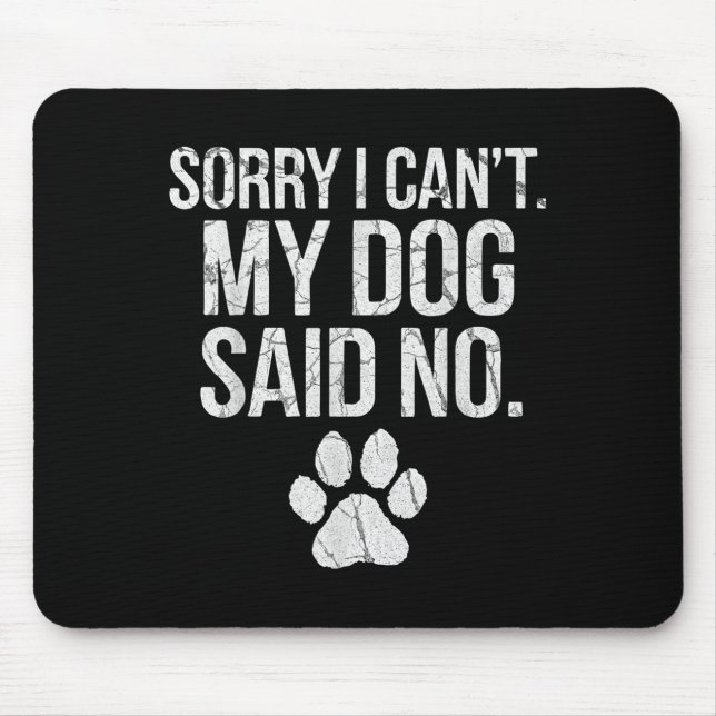 Sorry I Can't My Dog Said No Dog Footprint  Mouse Pad (Front)