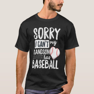 Sorry I Cant My Grandson Has Baseball Grandma T-Shirt