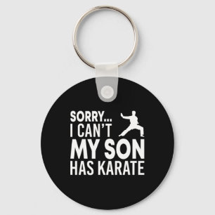 Sorry I Can't My Son Has Karate Cl Funny Mum Dad Key Ring