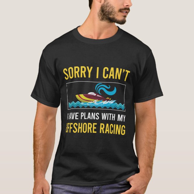 Sorry I Cant Offshore Racing T-Shirt (Front)