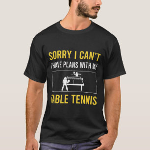 Sorry I Cant Table Tennis Ping Pong T-Shirt
