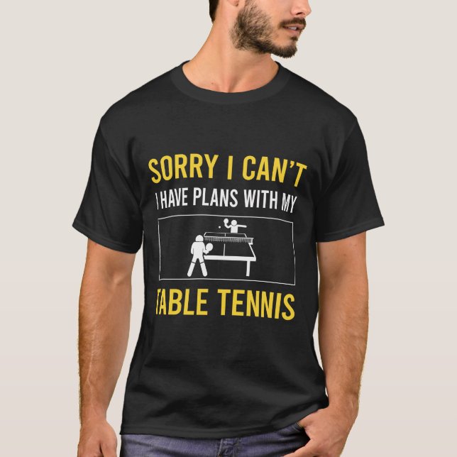 Sorry I Cant Table Tennis Ping Pong T-Shirt (Front)