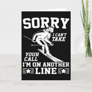 Sorry I Can't Take Your Call I'm On Another Line F Card