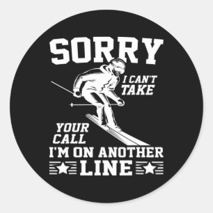 Sorry I Can't Take Your Call I'm On Another Line F Classic Round Sticker