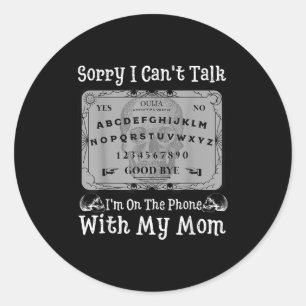Sorry I Can't Talk I'm On The Phone With My Mum Bo Classic Round Sticker