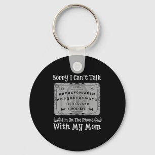 Sorry I Can't Talk I'm On The Phone With My Mum Bo Key Ring