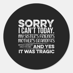Sorry I Can't Today Funny Saying Sarcastic Excuses Classic Round Sticker