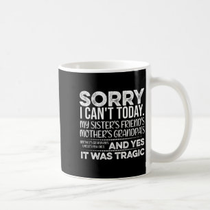 Sorry I Can't Today Funny Saying Sarcastic Excuses Coffee Mug