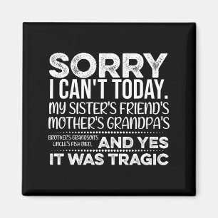 Sorry I Can't Today Funny Saying Sarcastic Excuses Magnet