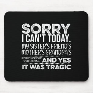 Sorry I Can't Today Funny Saying Sarcastic Excuses Mouse Pad