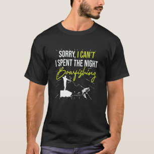 Sorry I Canu2019t I Spent The Night Bowfishing Bo T-Shirt