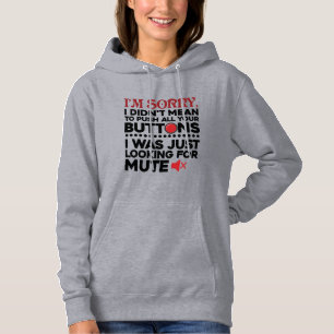 Sorry I Didn't Mean to Push All Your Buttons Mum Hoodie