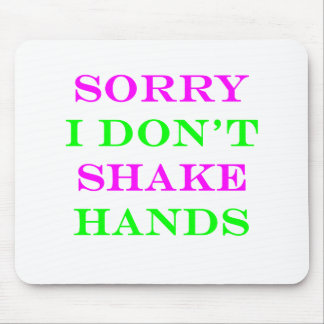 Sorry I Don't Shake Hands 2 Mouse Pad
