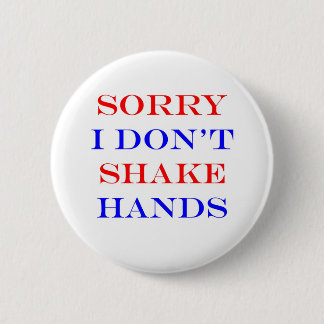 Sorry I Don't Shake Hands 6 Cm Round Badge
