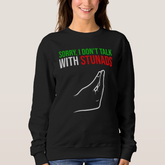 sorry I don't talk with stunads Italy Vaffanculo Sweatshirt (Front)