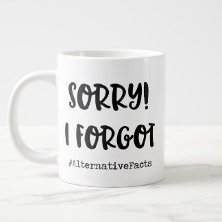 Sorry, I forgot! Large Coffee Mug