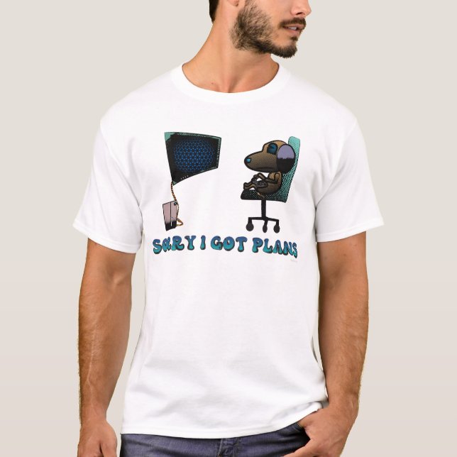 Sorry I Got Plans T-Shirt (Front)