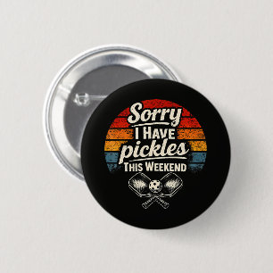 Sorry I Have Pickles This Weekend 6 Cm Round Badge