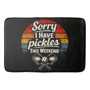 Sorry I Have Pickles This Weekend Bath Mat
