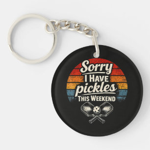 Sorry I Have Pickles This Weekend  Key Ring