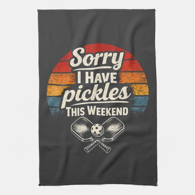 Sorry I Have Pickles This Weekend  Tea Towel (Vertical)
