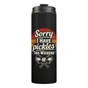 Sorry I Have Pickles This Weekend Thermal Tumbler