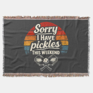 Sorry I Have Pickles This Weekend Throw Blanket