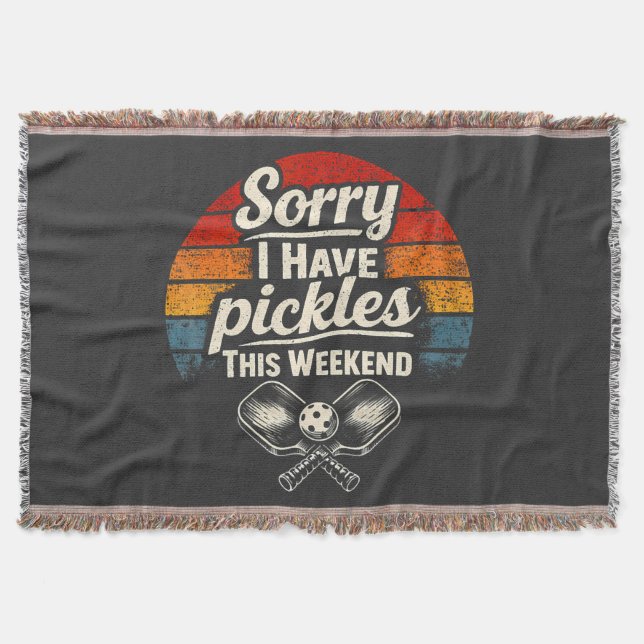 Sorry I Have Pickles This Weekend  Throw Blanket (Front)