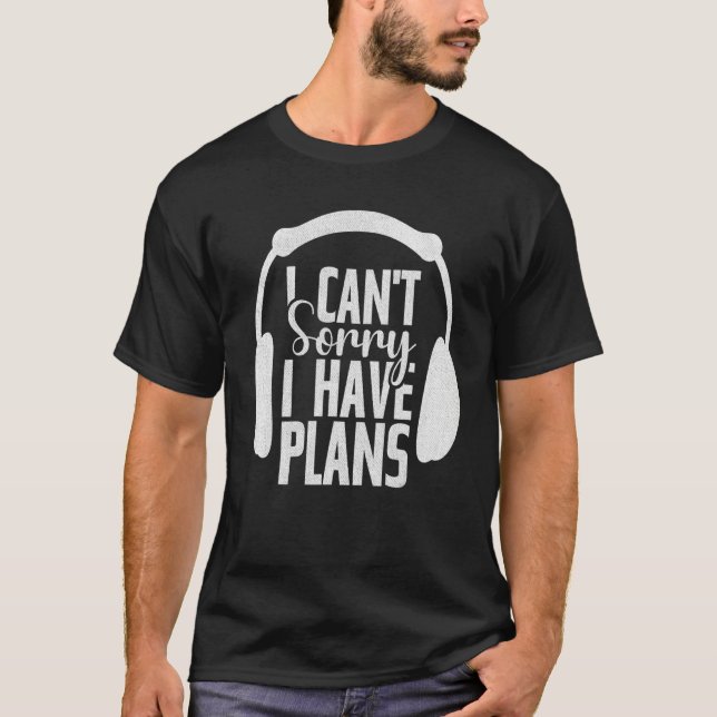 Sorry I Have Plans Girl Boy Gaming Adventure Gamer T-Shirt (Front)