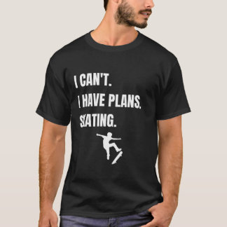 Sorry I Have Plans Skating T-Shirt