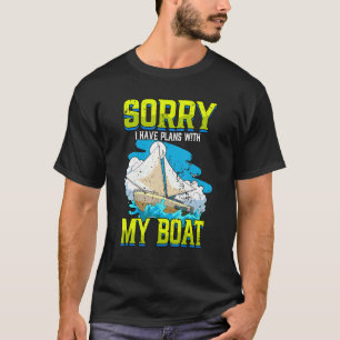 Sorry I Have Plans With My Boat Boating Captain T-Shirt