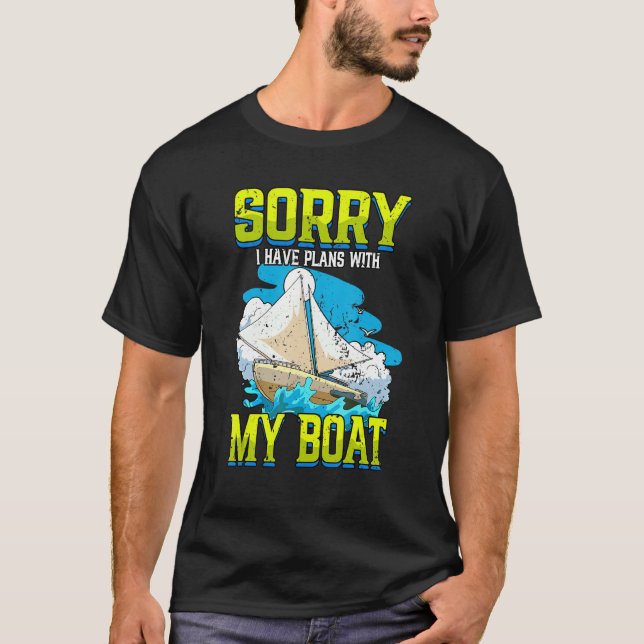 Sorry I Have Plans With My Boat Boating Captain T-Shirt (Front)