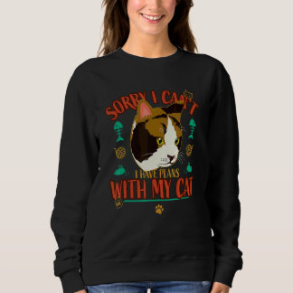Sorry I Have Plans With My Cat Cat Sweatshirt