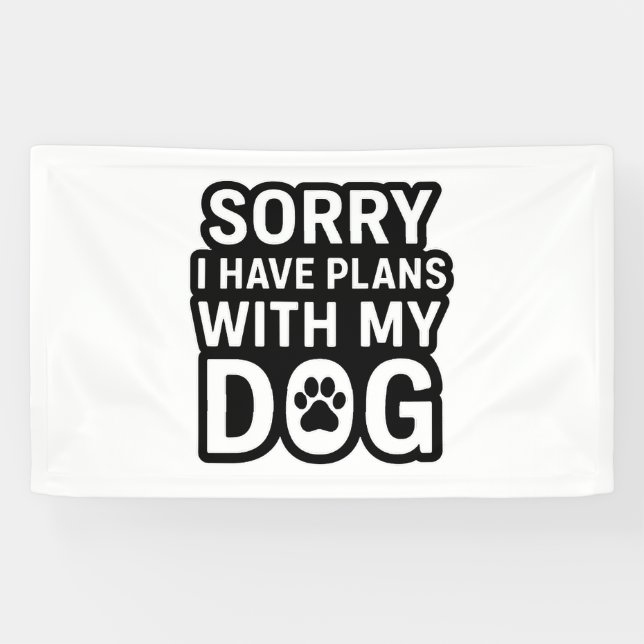 Sorry I Have Plans With My Dog Banner (Horizontal)
