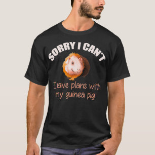 Sorry I Have Plans With My Guinea Pig Gift Funny T-Shirt