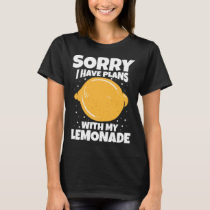 Sorry I Have Plans With My Lemonade T-Shirt