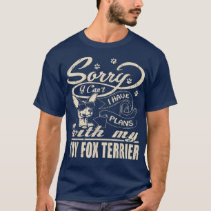 Sorry I Have Plans With My Toy Fo Terrier Funny Mo T-Shirt